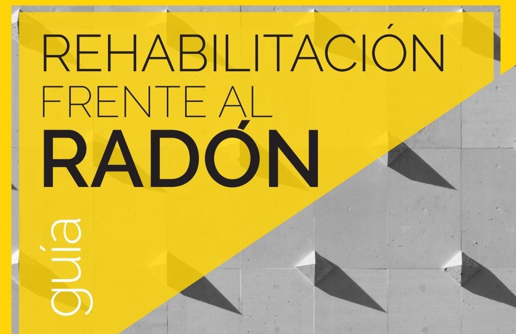 Ya está disponible la Guía de rehabilitación frente al radón del CTE