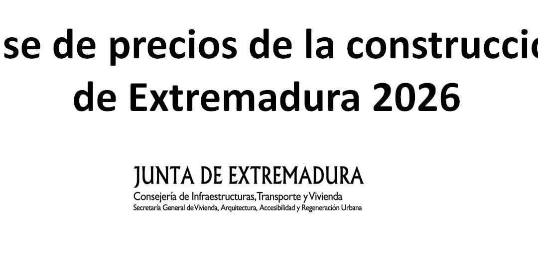 ACTUALIZADA! Base de precios de la construcción de Extremadura 2026